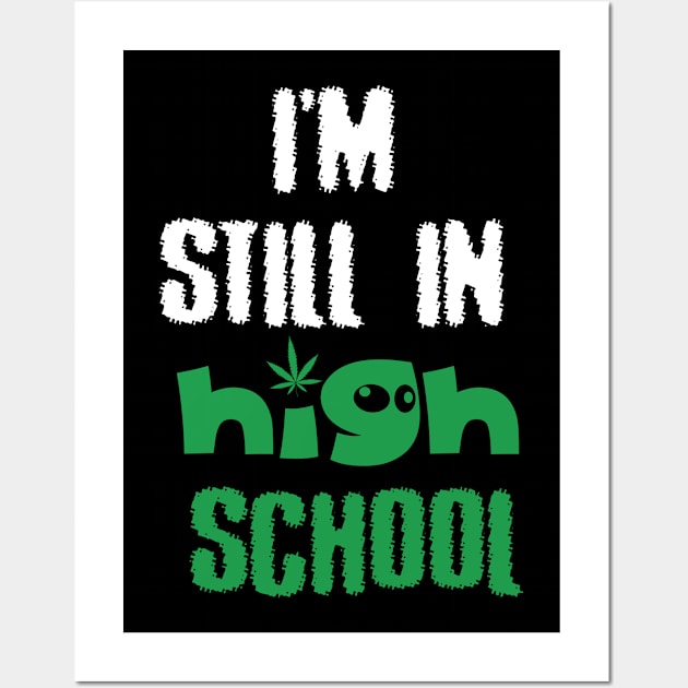 I'm still in high school Wall Art by Dope 2